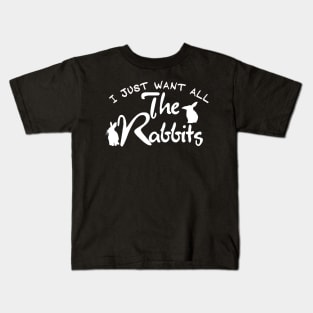 i just want all the rabbits Kids T-Shirt